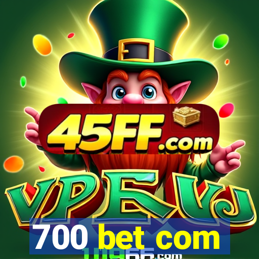 700 bet com